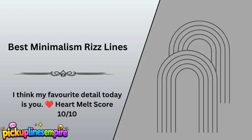 Best Minimalism Rizz Lines
