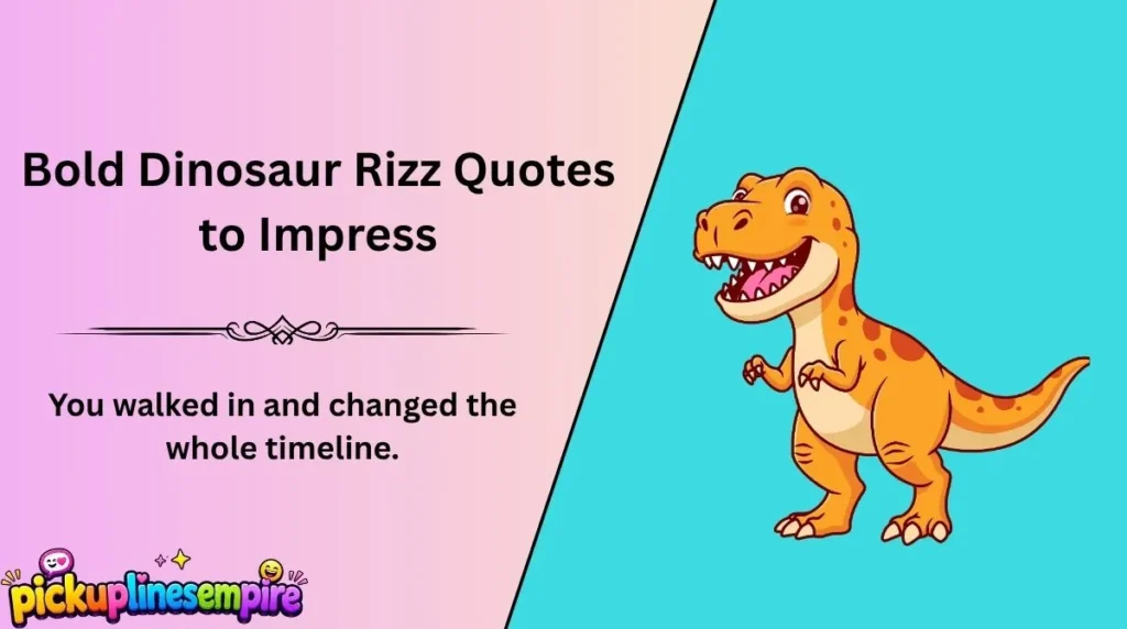 Bold Dinosaur Rizz Quotes to Impress