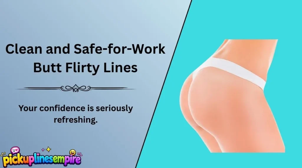 Clean and Safe-for-Work Butt Flirty Lines