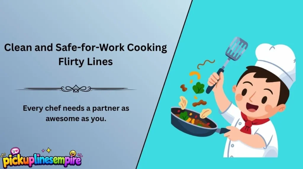 Clean and Safe-for-Work Cooking Flirty Lines