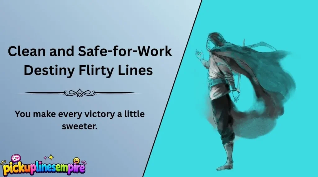 Clean and Safe-for-Work Destiny Flirty Lines