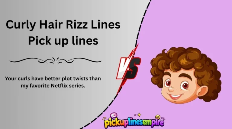 Curly Hair Rizz Lines Pick up lines