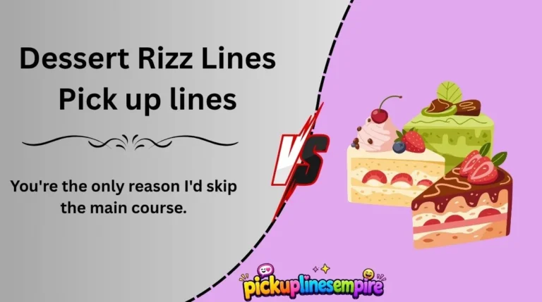 Dessert Rizz Lines Pick up lines