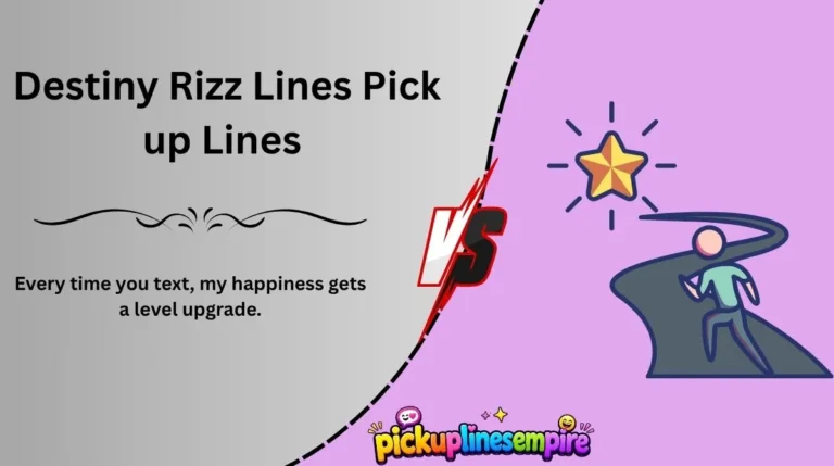 Destiny Rizz Lines Pick up Lines