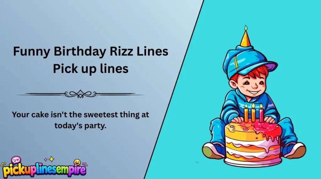 Funny Birthday Rizz Lines Pick up lines