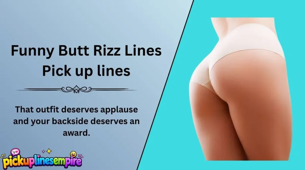 Funny Butt Rizz Lines Pick up lines