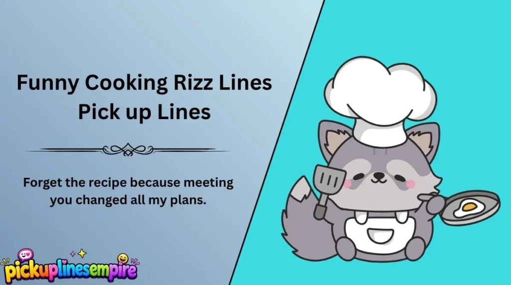 Funny Cooking Rizz Lines Pick up Lines