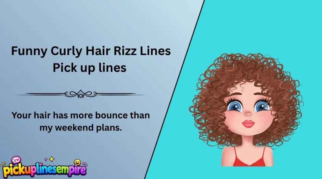 Funny Curly Hair Rizz Lines Pick up lines