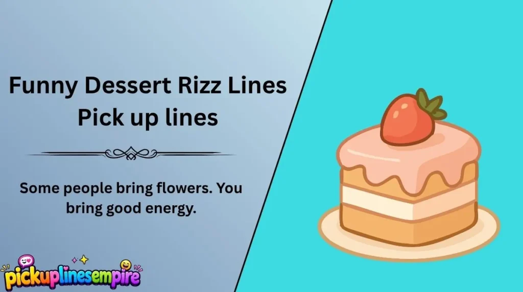 Funny Dessert Rizz Lines Pick up lines