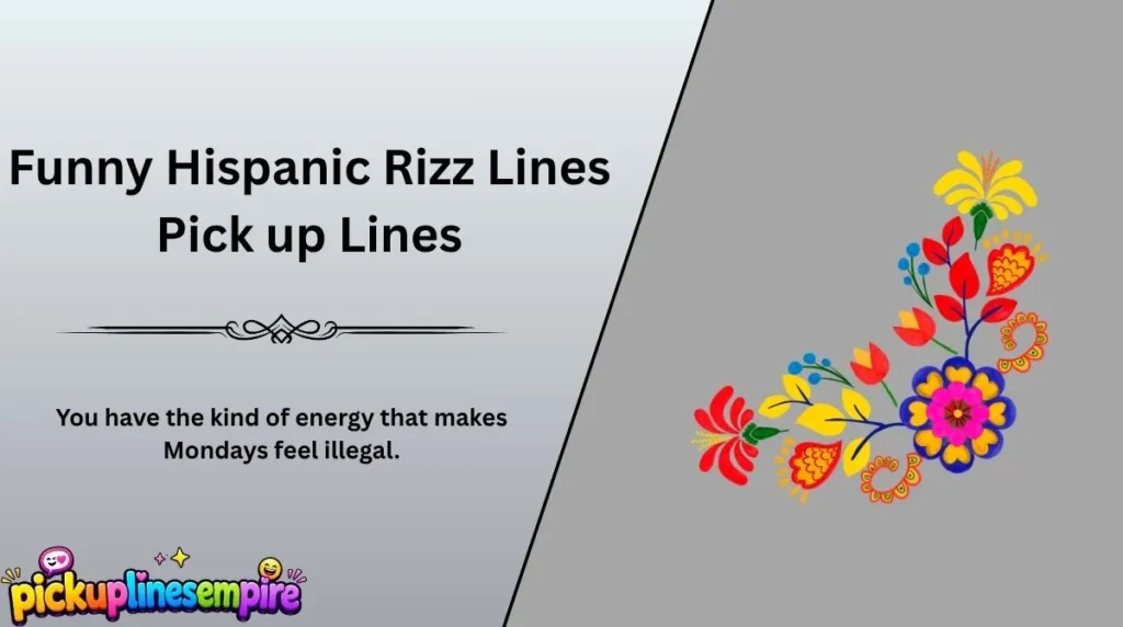 Funny Hispanic Rizz Lines Pick up Lines