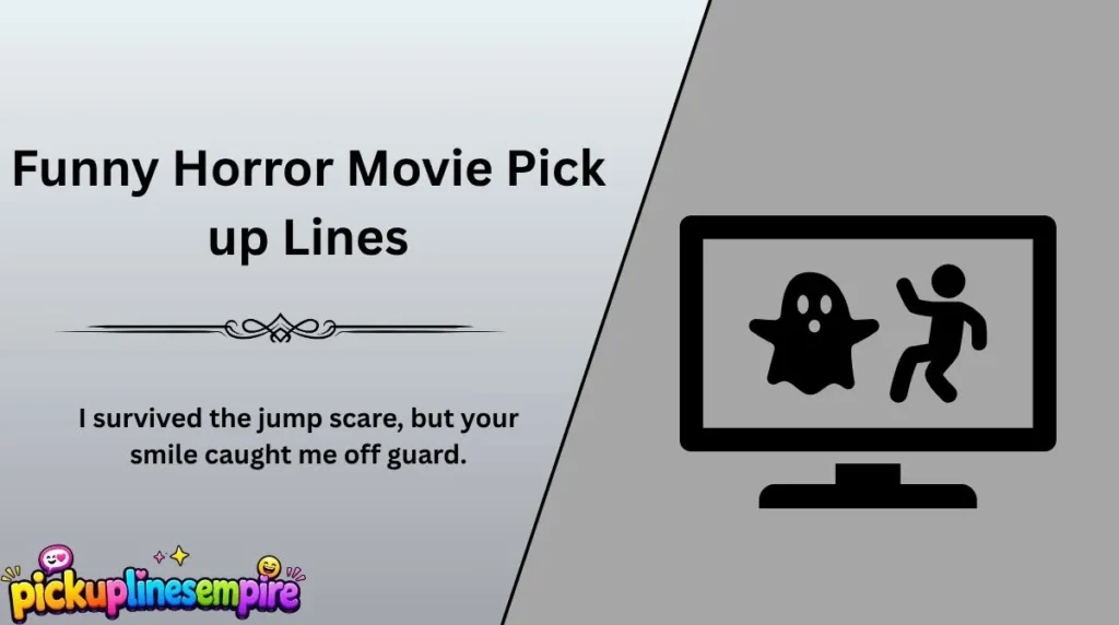 Funny Horror Movie Pick up Lines