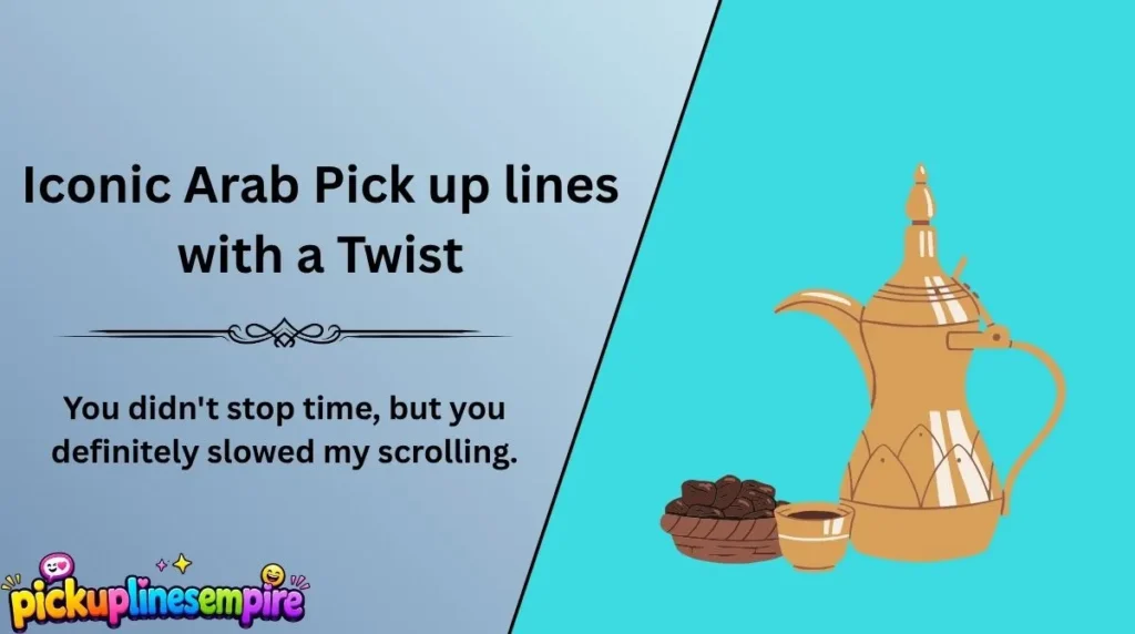 Iconic Arab Pick up lines with a Twist
