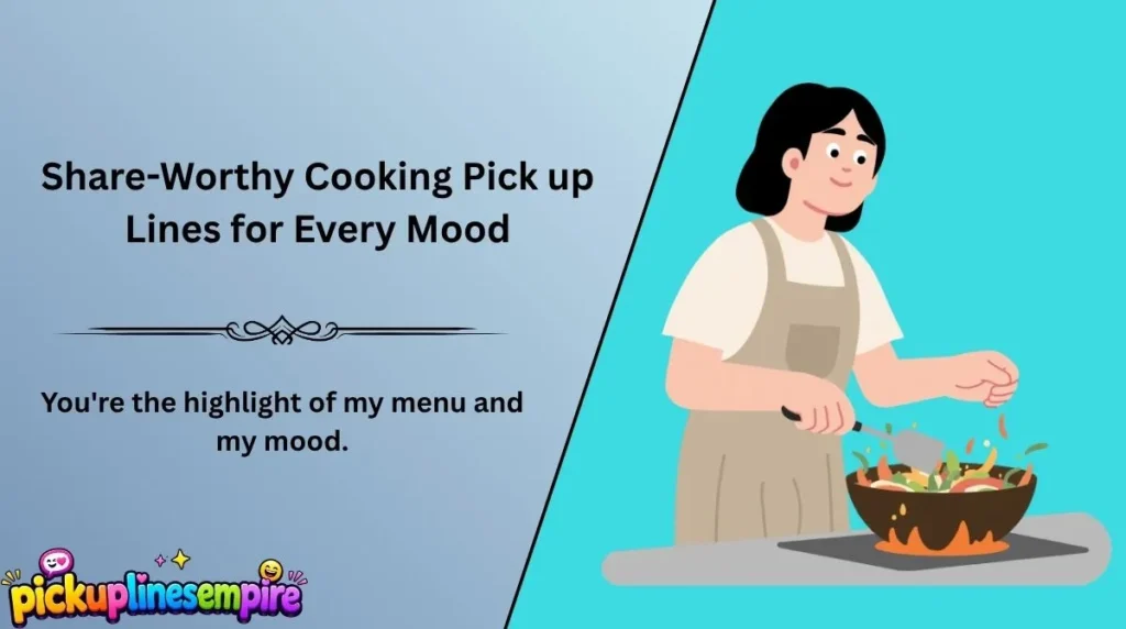 Share-Worthy Cooking Pick up Lines for Every Mood