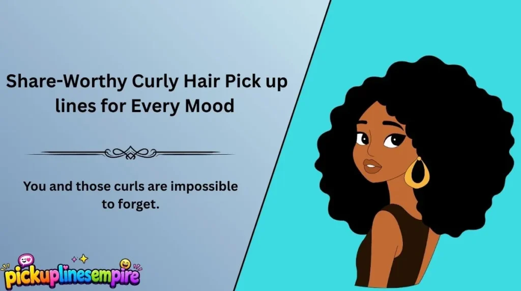 Share-Worthy Curly Hair Pick up lines for Every Mood