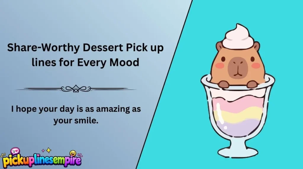 Share-Worthy Dessert Pick up lines for Every Mood