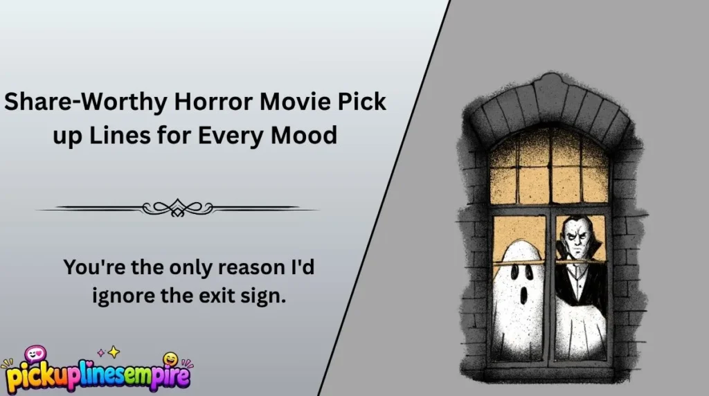 Share-Worthy Horror Movie Pick up Lines for Every Mood