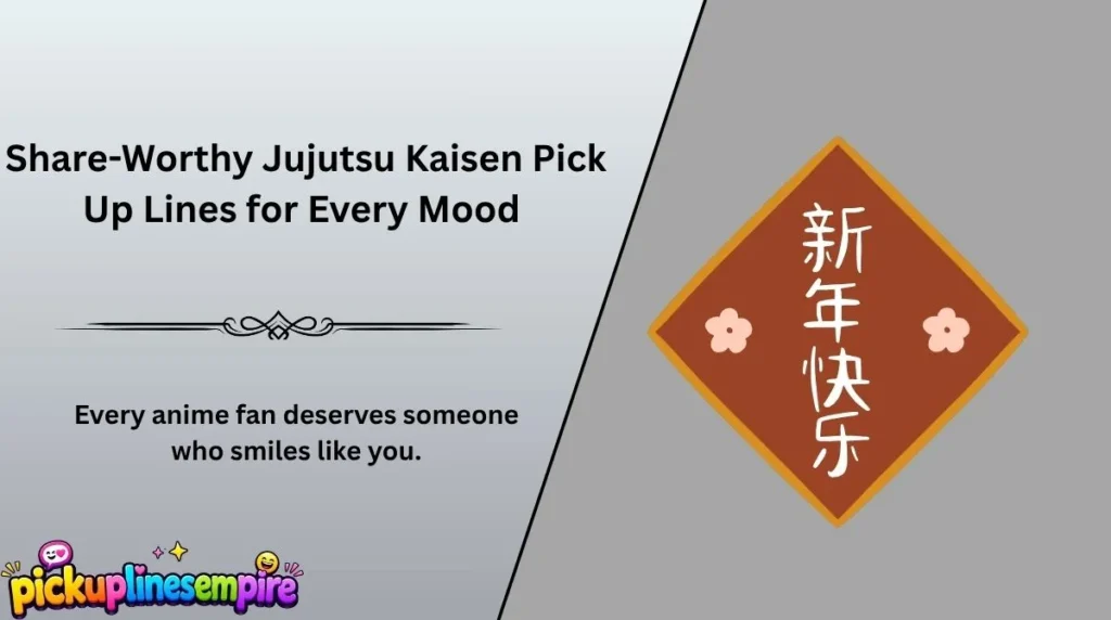 Share-Worthy Jujutsu Kaisen Pick Up Lines for Every Mood 