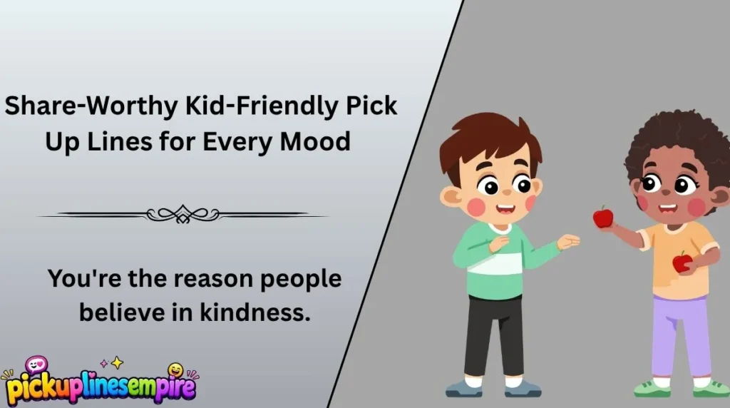 Share-Worthy Kid-Friendly Pick Up Lines for Every Mood