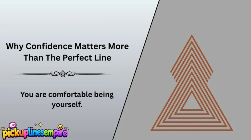 Why Confidence Matters More Than The Perfect Line