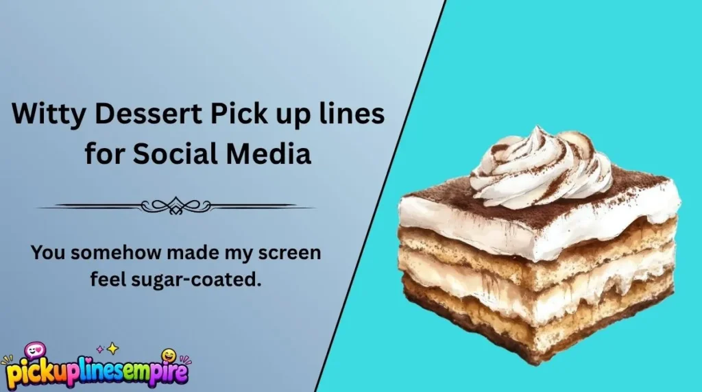 Witty Dessert Pick up lines for Social Media