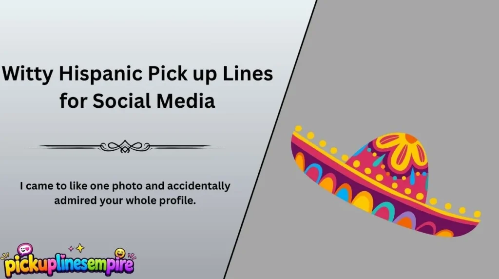 Witty Hispanic Pick up Lines for Social Media