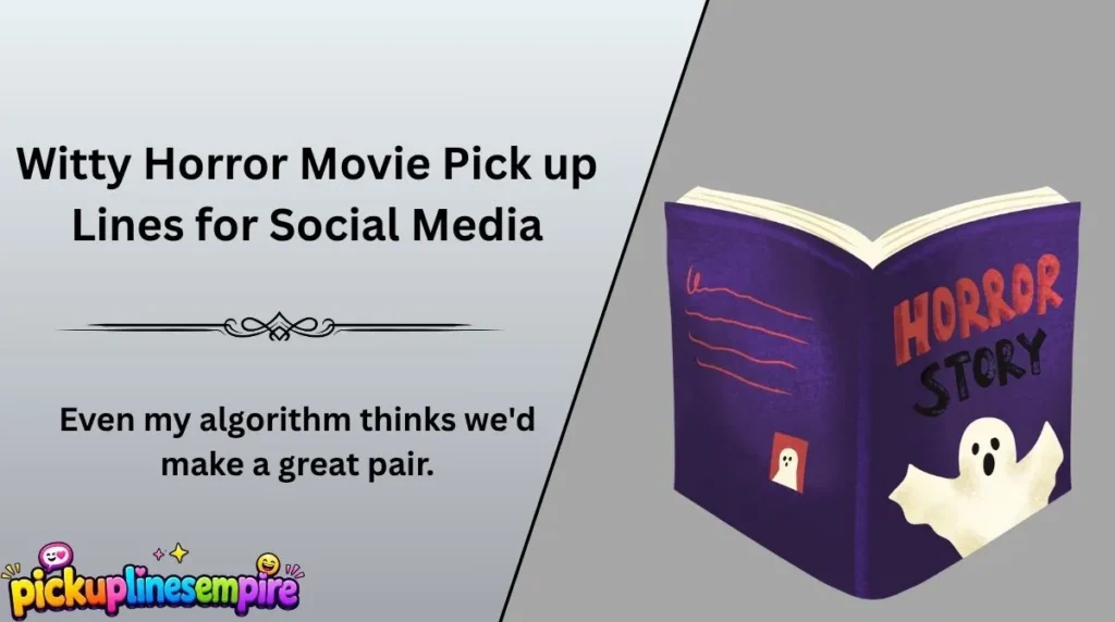 Witty Horror Movie Pick up Lines for Social Media