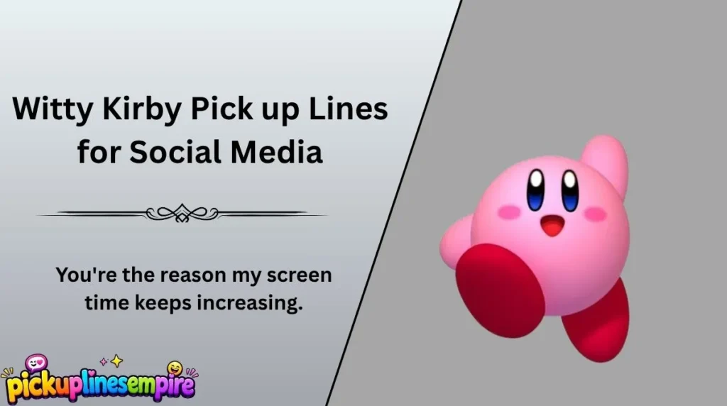 Witty Kirby Pick up Lines for Social Media