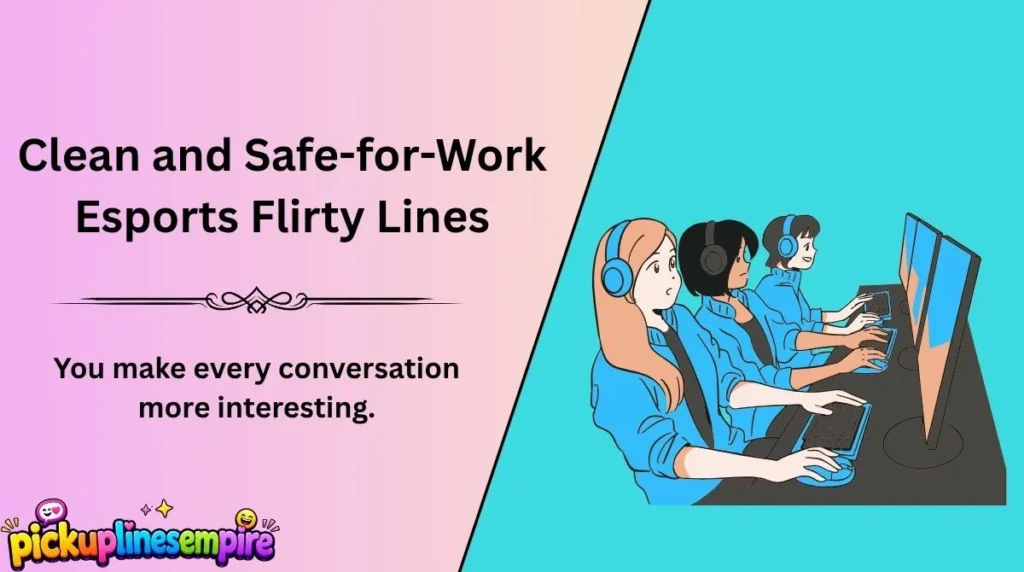 Clean and Safe-for-Work Esports Flirty Lines