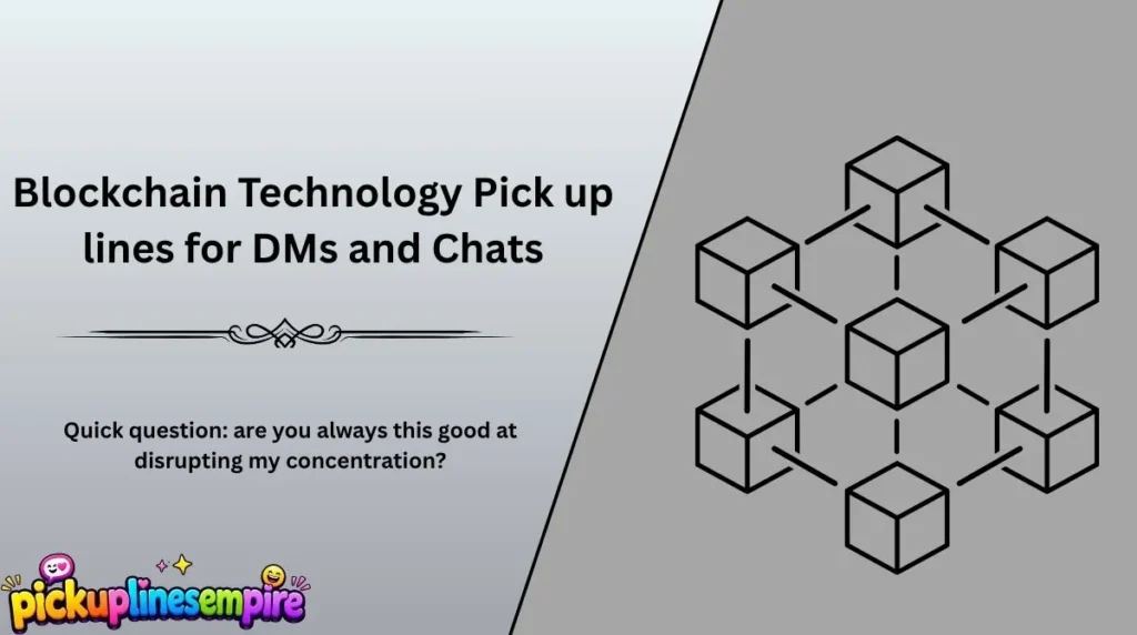 Blockchain Technology Pick up lines for DMs and Chats
