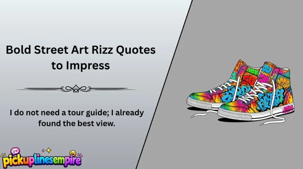 Bold Street Art Rizz Quotes to Impress