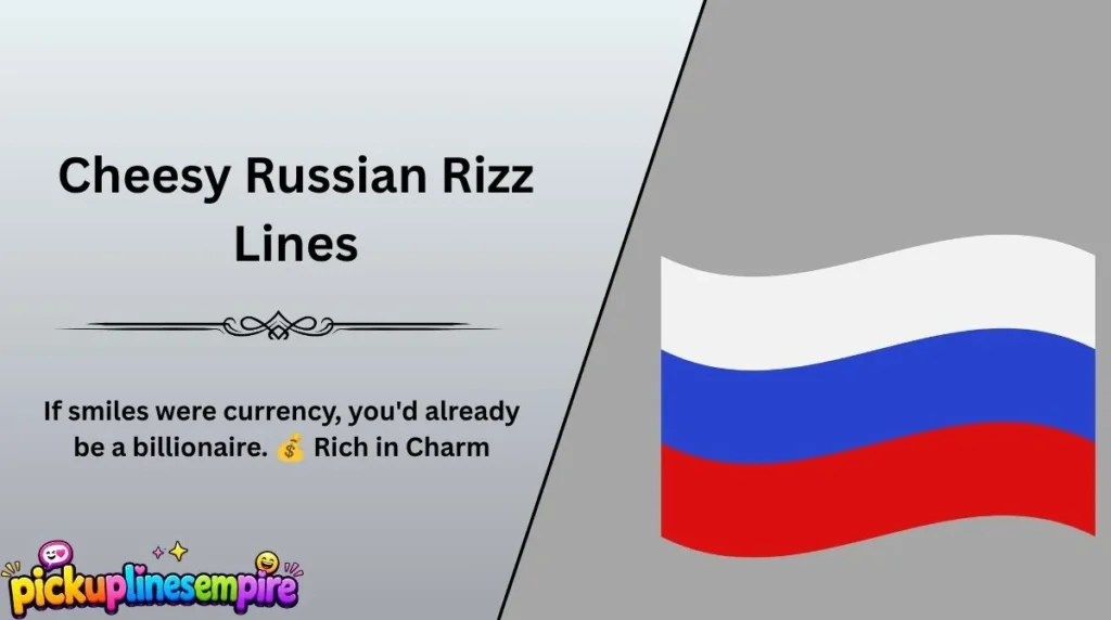 Cheesy Russian Rizz Lines