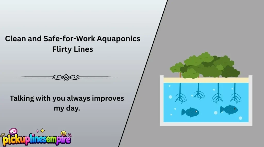 Clean and Safe-for-Work Aquaponics Flirty Lines