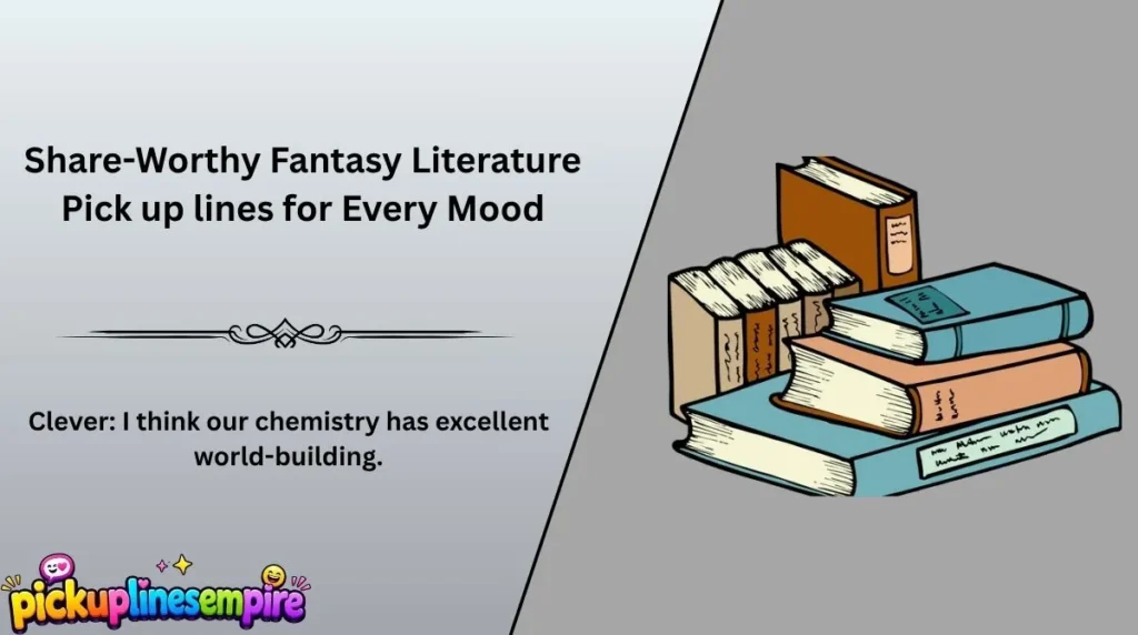 Share-Worthy Fantasy Literature Pick up lines for Every Mood