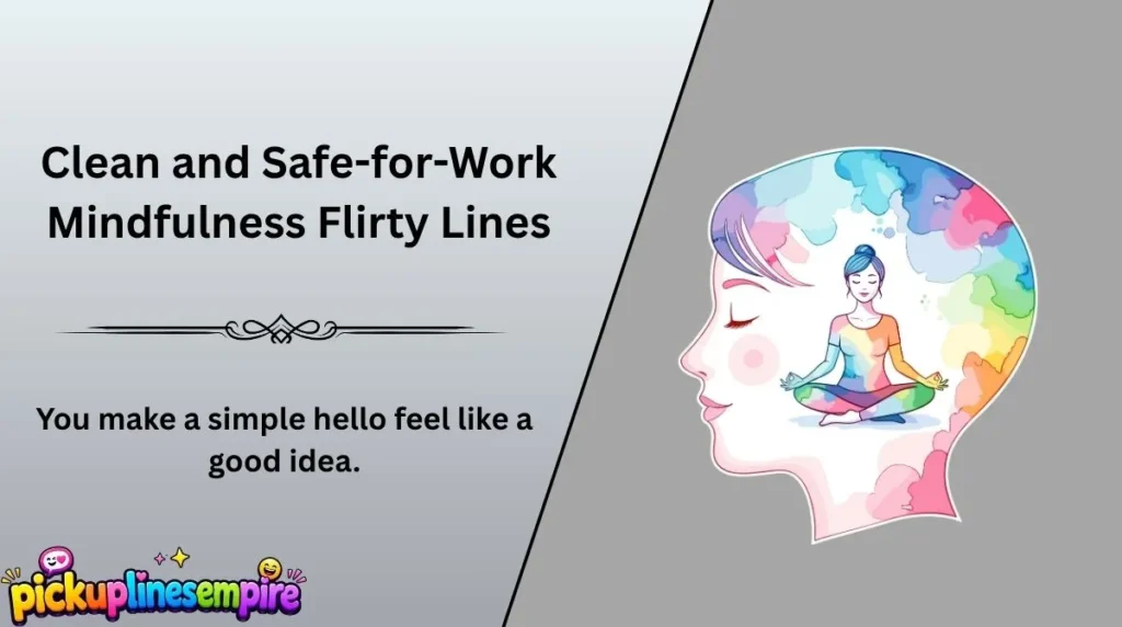 Clean and Safe-for-Work Mindfulness Flirty Lines