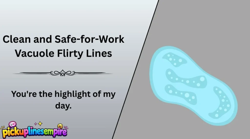 Clean and Safe-for-Work Vacuole Flirty Lines