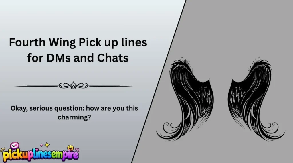 Fourth Wing Pick up lines for DMs and Chats