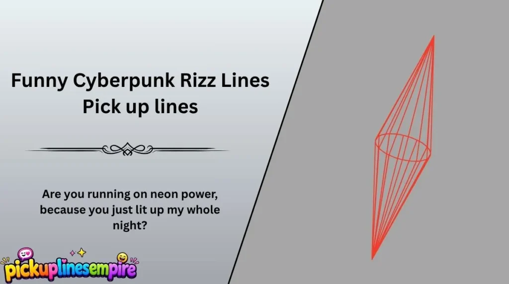Funny Cyberpunk Rizz Lines Pick up lines