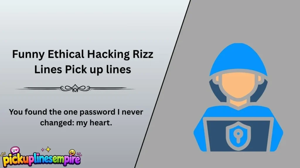 Funny Ethical Hacking Rizz Lines Pick up lines
