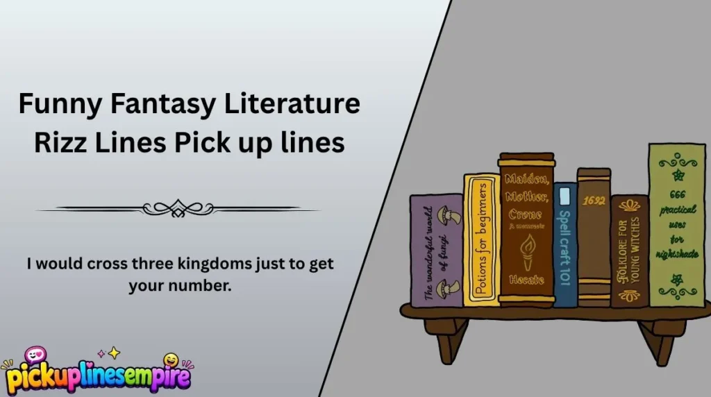 Funny Fantasy Literature Rizz Lines Pick up lines