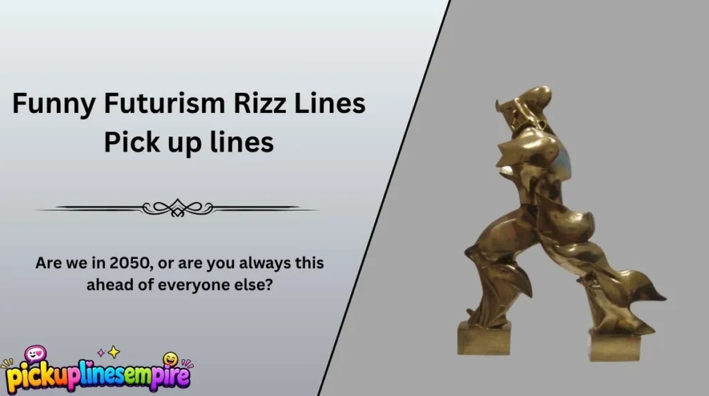 Funny Futurism Rizz Lines Pick up lines