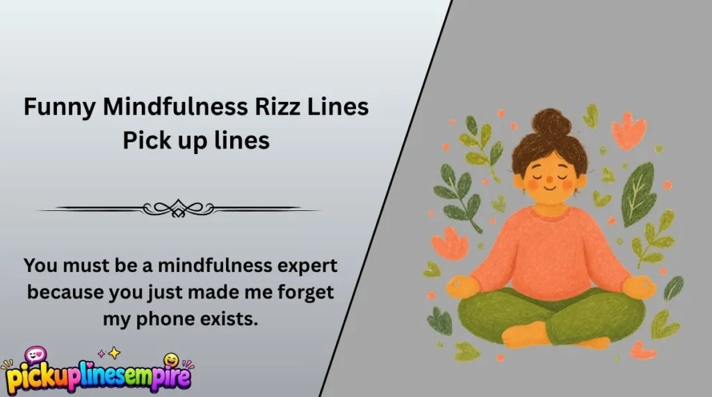 Funny Mindfulness Rizz Lines Pick up lines