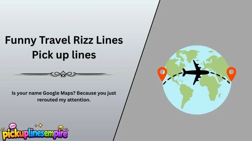 Funny Travel Rizz Lines Pick up lines
