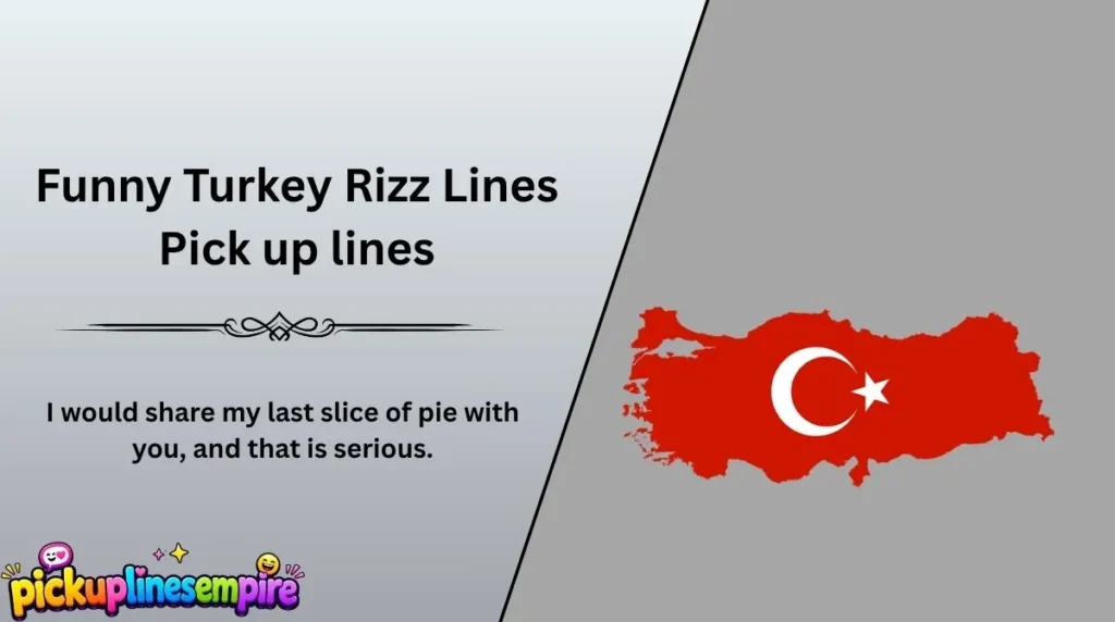 Funny Turkey Rizz Lines Pick up lines