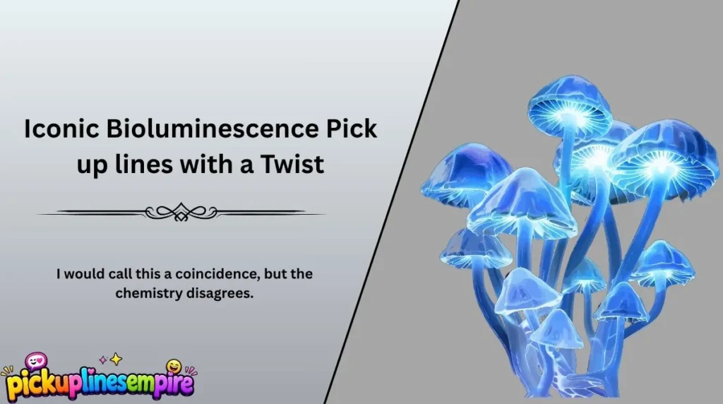 Iconic Bioluminescence Pick up lines with a Twist