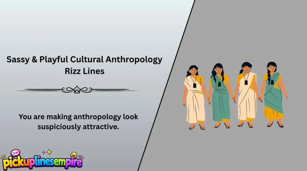 Sassy & Playful Cultural Anthropology Rizz Lines