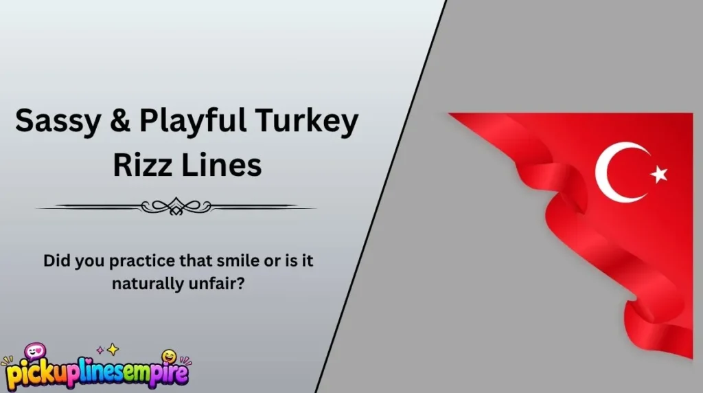 Sassy & Playful Turkey Rizz Lines