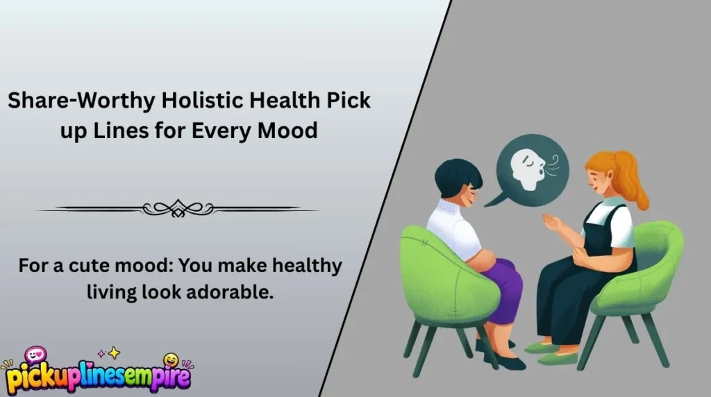 Share-Worthy Holistic Health Pick up Lines for Every Mood