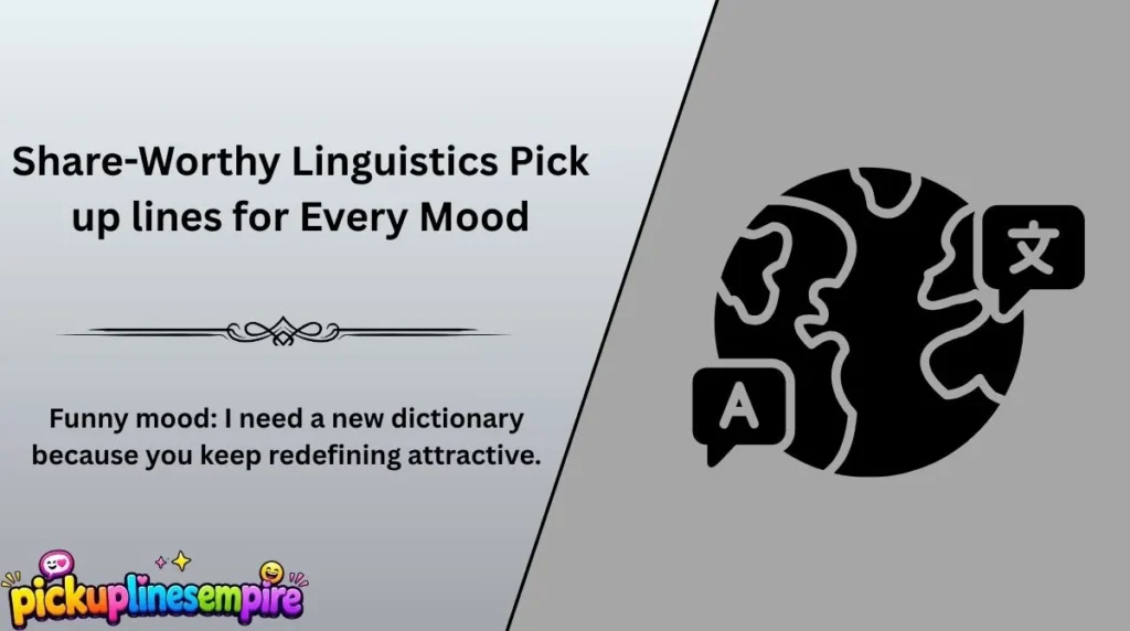 Share-Worthy Linguistics Pick up lines for Every Mood