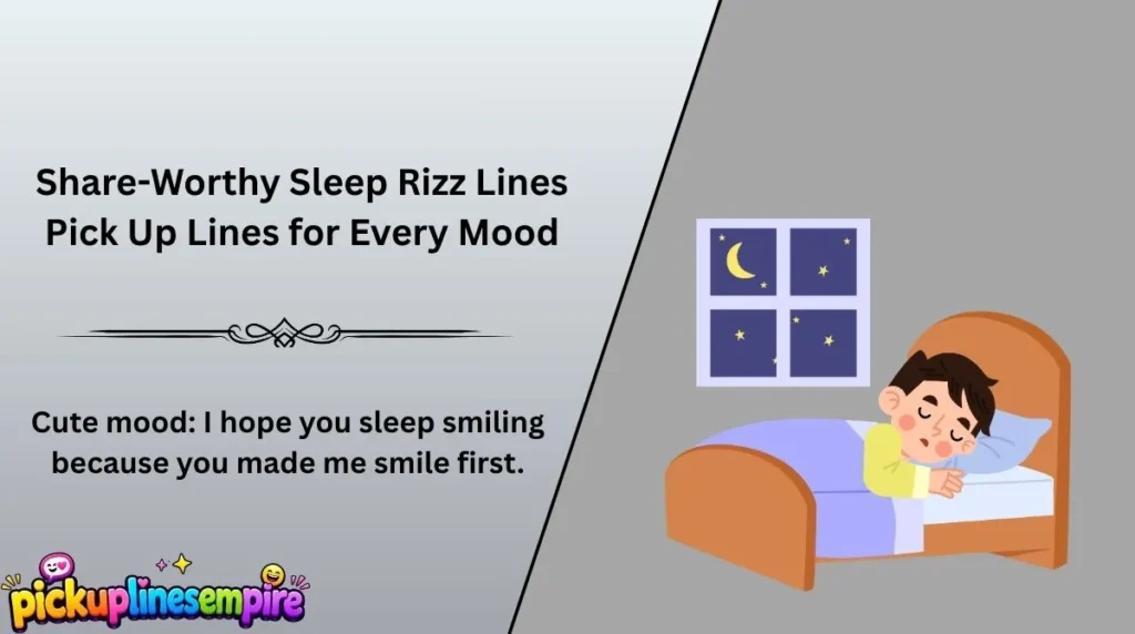 Share-Worthy Sleep Rizz Lines Pick Up Lines for Every Mood