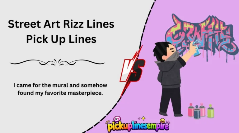 Street Art Rizz Lines Pick Up Lines